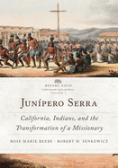 Jun?pero Serra: California, Indians, and the Transformation of a Missionaryvolume 3