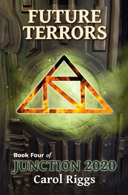 Junction 2020: Book Four: Future Terrors - Riggs, Carol