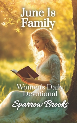 June is Family: Women's Daily Devotional - Brooks, Sparrow