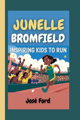 Junelle Bromfield: Inspiring Kids to Run - Ford, Jos