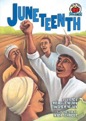 Juneteenth - Nelson, Vaunda Micheaux, and Nelson, Drew