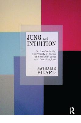 Jung and Intuition: On the Centrality and Variety of Forms of Intuition in Jung and Post-Jungians - Pilard, Nathalie