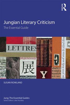 Jungian Literary Criticism: The Essential Guide - Rowland, Susan