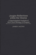Jungian Reflections Within the Cinema: A Psychological Analysis of Sci-Fi and Fantasy Archetypes