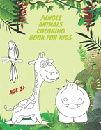 Jungle Animals Coloring Book For Kids: Coloring Book For The Youngest Children AGE 3+ Fun Early Learning Elephant, Butterfly, Lion and More
