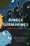 Jungle Submarines: Memoirs of a Nomad