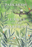 Jungle to the Board Room: My Story