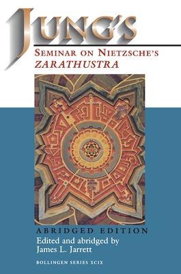 Jung's Seminar on Nietzsche's Zarathustra: Abridged Edition - Jarrett, James L (Editor)