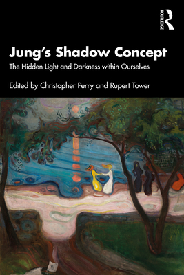 Jung's Shadow Concept: The Hidden Light and Darkness within Ourselves - Perry, Christopher (Editor), and Tower, Rupert (Editor)
