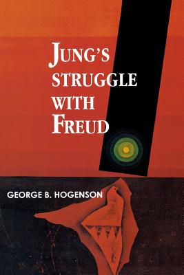 Jung's Struggle with Freud: A Metabiological Study - Hogenson, George