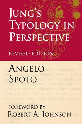 Jung's Typology in Perspective: The Fusional Complex and the Unlived Life - Spoto, Angelo, and Johnson, Robert A (Foreword by)