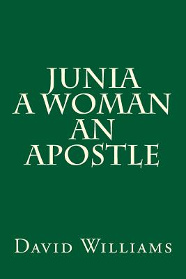 Junia A Woman An Apostle - Williams, David