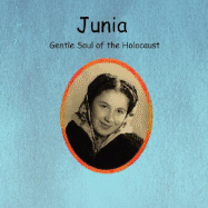 Junia Gentle Soul of the Holocaust - Roberts, Holly H