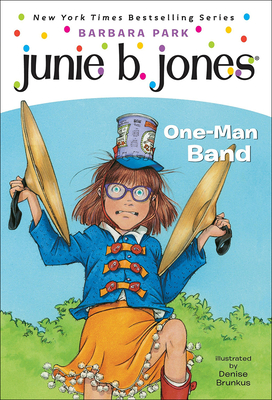 Junie B., First Grader: One-Man Band - Park, Barbara