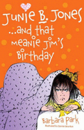 Junie B. Jones... and That Meanie Jim's Birthday - Park, Barbara