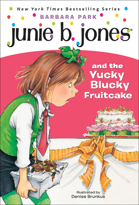 Junie B. Jones and the Yucky Blucky Fruitcake - Park, Barbara