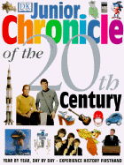 Junior Chronicle of the 20th Century - Dorling Kindersley Publishing, and DK Publishing