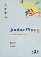 Junior Plus 1: Cahier D'Exercises