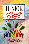 Junior Praise: Combined Words Edition - Horrobin, Peter (Volume editor), and Leavers, Greg (Volume editor)
