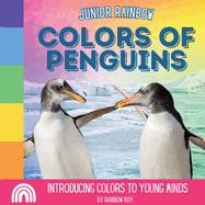 Junior Rainbow, Colors of Penguins: Introducing Colors to Young Minds