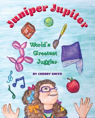 Juniper Jupiter: World's Greatest Juggler - 