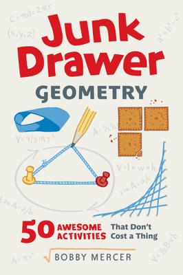 Junk Drawer Geometry: 50 Awesome Activities That Don't Cost a Thing - Mercer, Bobby