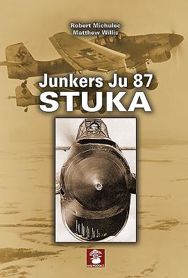 Junkers Ju 87 Stuka - Michulec, Robert, and Willis, Matthew