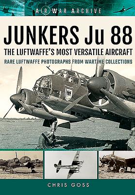 JUNKERS Ju 88: The Early Years - Blitzkrieg to the Blitz - Goss, Chris