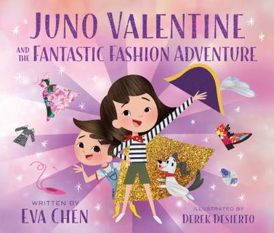 Juno Valentine and the Fantastic Fashion Adventure - Chen, Eva