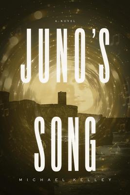 Juno's Song - Kelley, Michael