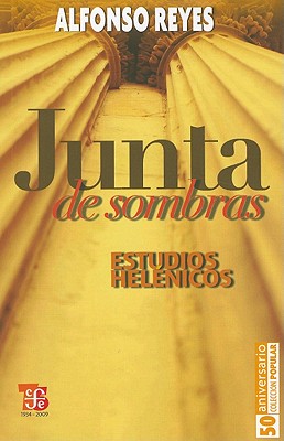 Junta de Sombras: Estudios Helenicos - Reyes, Alfonso