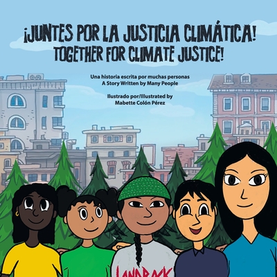 Juntes por la justicia climtica/Together for Climate Justice - de Onis, Catalina, and Col?n P?rez, Mabette (Illustrator)