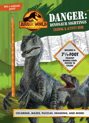 Jurassic World Dominion: Danger: Dinosaur Sightings: Coloring and Activity Book with Pull-Out Poster - Stevens, Cara