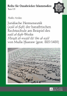 Juridische Hermeneutik (u  l al-fiqh) der hanafitischen Rechtsschule am Beispiel des u  l al-fiqh-Werks Mirq t al-wu  l il  'ilm al-u  l von Mulla  usraw (gest. 885/1480)