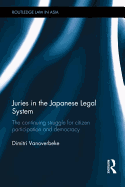 Juries in the Japanese Legal System: The Continuing Struggle for Citizen Participation and Democracy