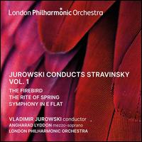 Jurowski conducts Stravinsky, Vol. 1 - The Firebird, The Rite of Spring; Symphony in E flat - Angharad Lyddon (mezzo-soprano); London Philharmonic Orchestra; Vladimir Jurowski (conductor)