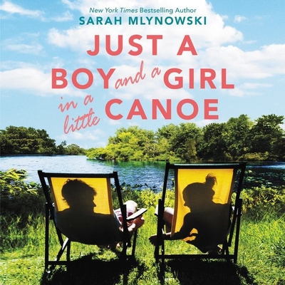 Just a Boy and a Girl in a Little Canoe - Mlynowski, Sarah, and Eldridge, Em (Read by)