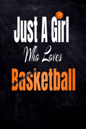 Just A Girl Who Loves Basketball Blank Lined Journal Notebook, for basketball lovers, basketball gifts Paperback