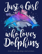 Just a Girl Who Loves Dolphins: School Notebook Journal Gift - 8.5x11