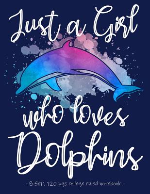 Just a Girl Who Loves Dolphins: School Notebook Journal Gift - 8.5x11 - Azure Ocean Press