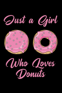 Just a Girl Who Loves Donuts: Blank Lined Journal Notebook, Funny Donuts Notebook, Donuts Notebook, Ruled, Writing Book, Notebook for Donuts Lovers, Donut Gifts