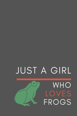 Just a Girl Who Loves Frogs: Blank Lined Journal Notebook, Funny Frogs Notebook journal for Frog lovers - Press House, Bhabna