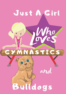 Just a Girl Who Loves Gymnastics and Bulldogs: Blank lined journal/notebook gift for girls
