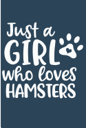 Just a Girl Who Loves Hamsters: Crazy Hamster Lover Blank Lined Note Book