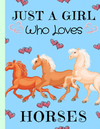 Just A Girl Who Loves Horses: Horse Sketchbook Girls Gift for Horse Lovers Blank Drawing Notebook