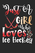 Just A Girl Who Loves Ice Hockey Perfect Gift Journal: Blank line notebook for girl who loves ice hockey cute gifts for ice hockey lovers. Cool gift for ice hockey lovers diary, journal, notebook. Funny ice hockey accessories for women, girls & kids.