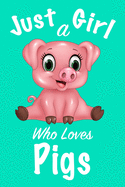 Just A Girl Who Loves Pigs: Journal for girls, funny gift for girls