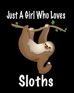 Just A Girl Who Loves Sloths: Journal for girls