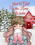 Just A Girl Who Loves Winter: Holiday Composition Notebook Journaling Pages To Write In Notes, Goals, Priorities, Traditional Christmas Baking Recipes, Celebration Poems, Verses, Quotes, Conversation Starters, Dreams, Gratitude Prayers And Devotionals...