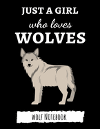 Just A Girl Who Loves Wolves: Cute College Ruled Wolf Notebook / Journal / Notepad / Diary, Gifts For Wolf Lovers, Perfect For School